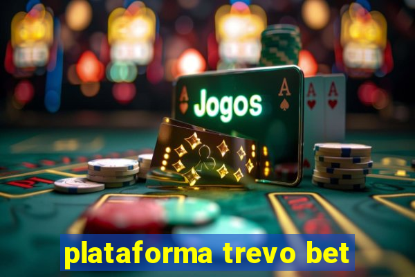 plataforma trevo bet